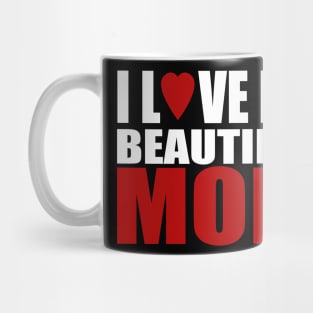 I love my beautiful mom Mug